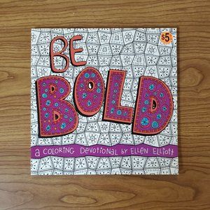 NWOT Be Bold - A Coloring Devotional for Teen Girls
